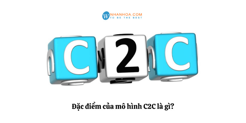 C2C là gì Đặc điểm và ví dụ của mô hình thương mại C2C